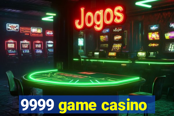 9999 game casino